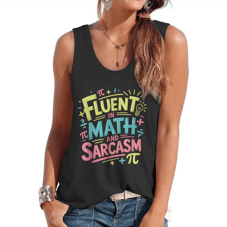 Fluent In Math And Sarcasm Math Teacher Appreciation Flowy Tank