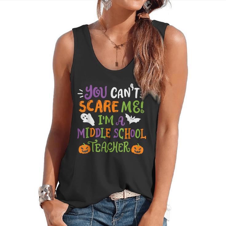 Halloween You Cant Scare Me Im A Middle School Teacher Flowy Tank