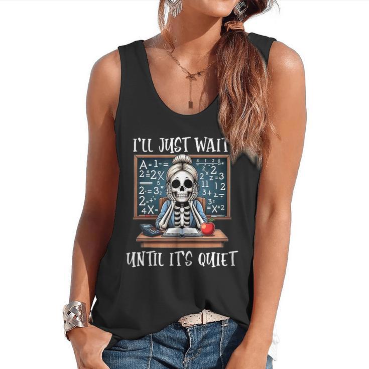 Halloween Teacher I'Ll Just Wait Until It's Quiet Women Flowy Tank