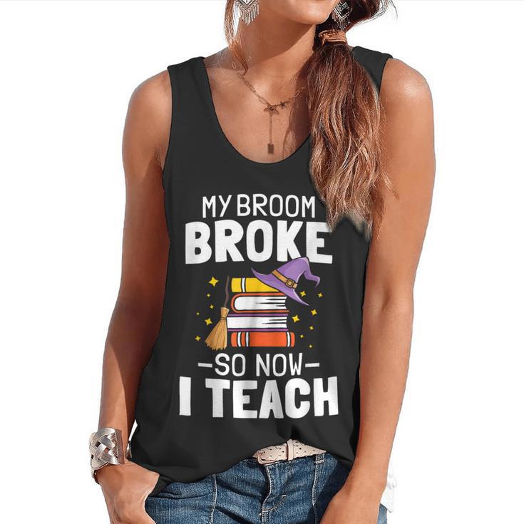 Halloween Teacher Tee My Broom Broke So Now I Teach Flowy Tank