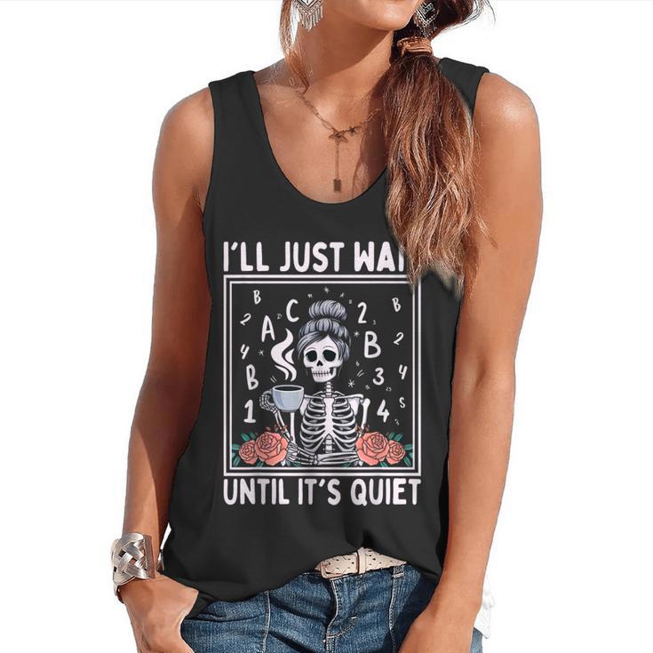 I'Ll Just Wait Until It's Quiet Skeleton Coffee Teacher Flowy Tank