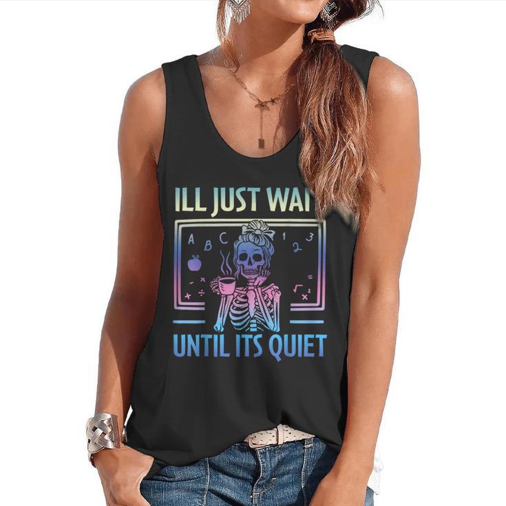 I'Ll Just Wait Until It's Quiet Skeleton Messy Bun Teacher Flowy Tank