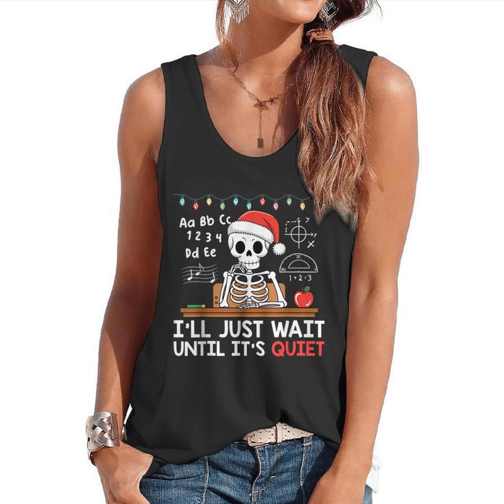 I'Ll Just Wait Until It's Quiet Skeleton Teacher Christmas Flowy Tank