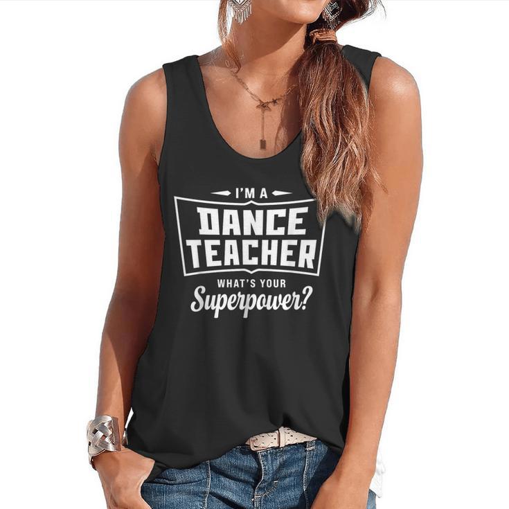 I'm A Dance Teacher What's Your Superpower Flowy Tank