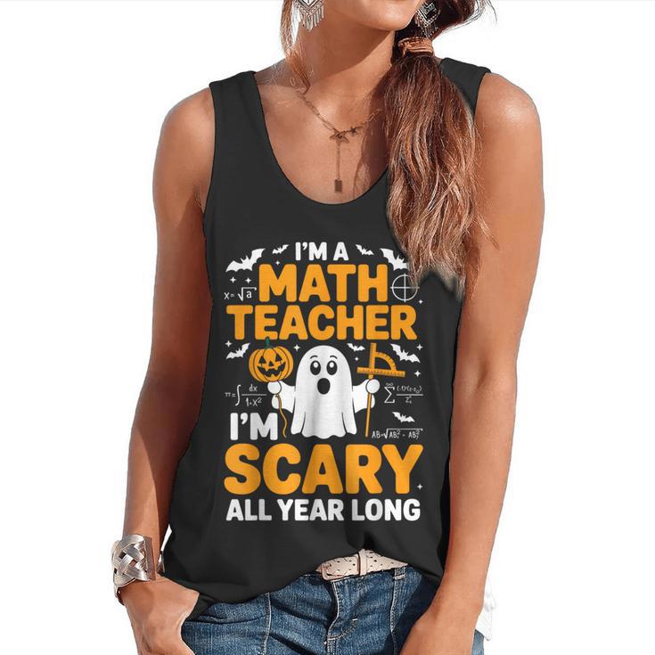 I'm A Math Teacher I'm Scary All Year Long Spooky Halloween Flowy Tank