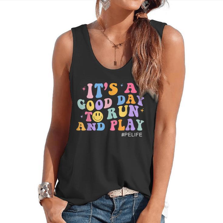 Its A Good Day To Run And Play PE Teacher Must Have Flowy Tank