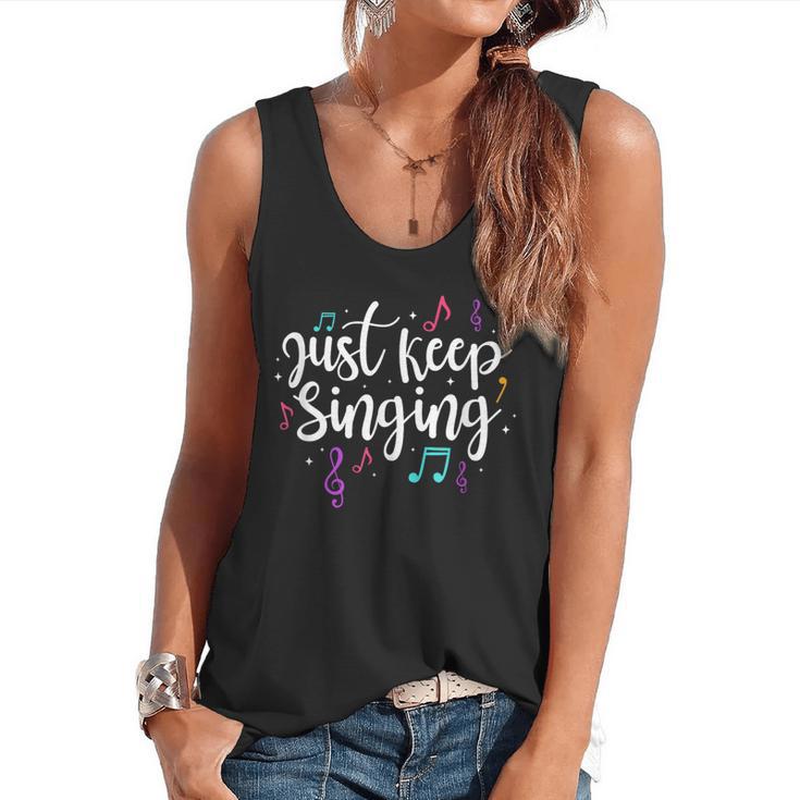 Just Keep Singing Singer Music Teacher Motivational Flowy Tank