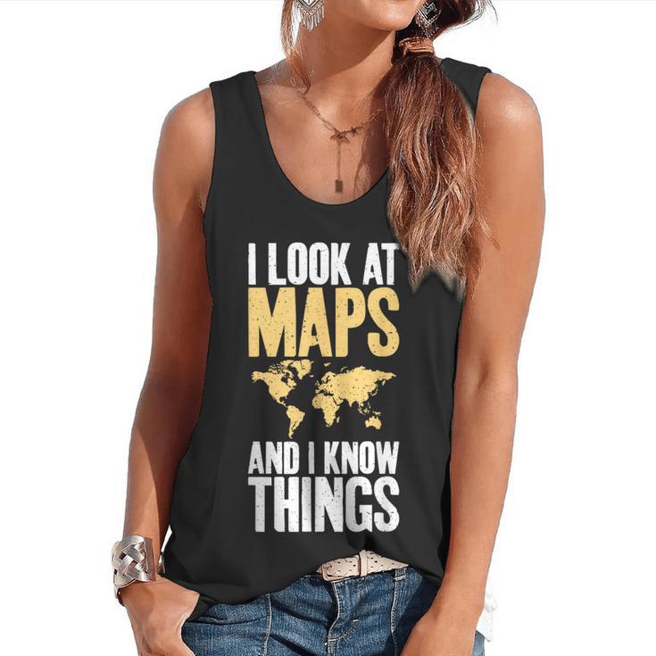 I Look At Maps And i Know Things Teacher Geographer Flowy Tank