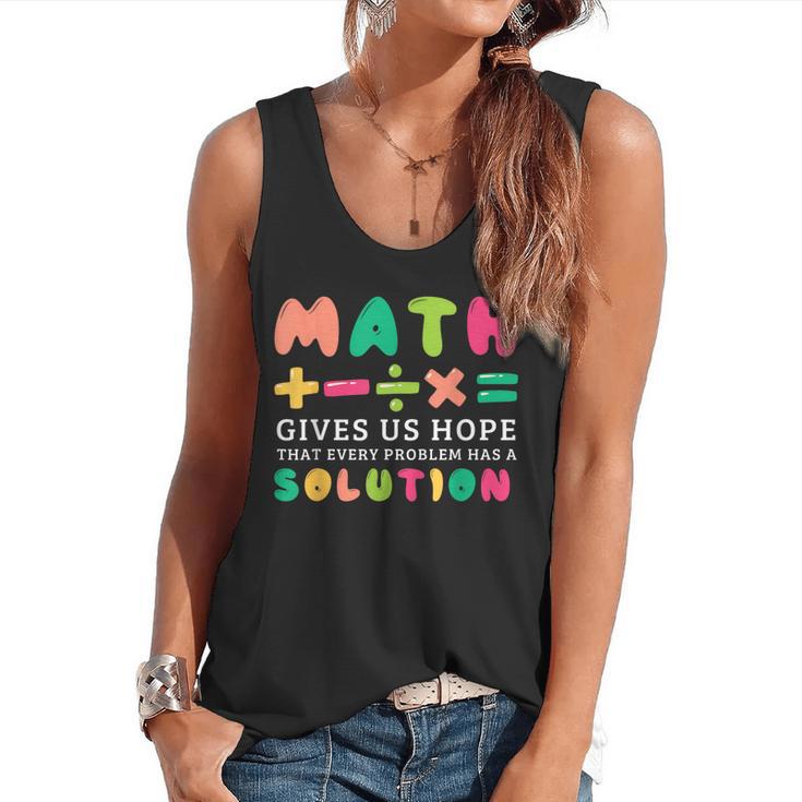 Math Gives Us Hope That Every Problem Has A Solution Teacher For Men Women Girls Kids Flowy Tank