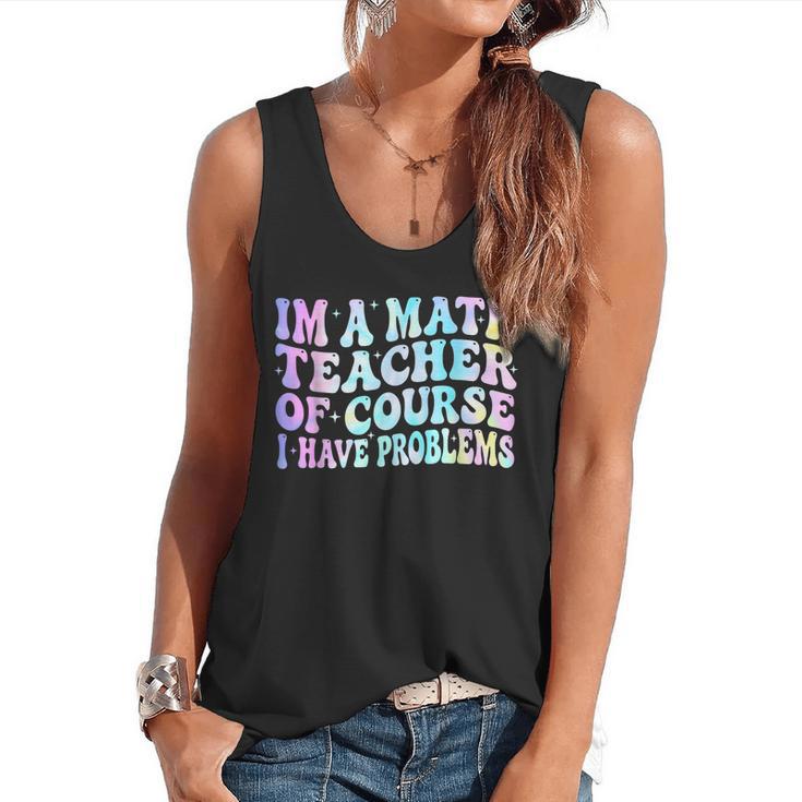 Math Teacher Im a Math Teacher Of Course I Have Problems Flowy Tank
