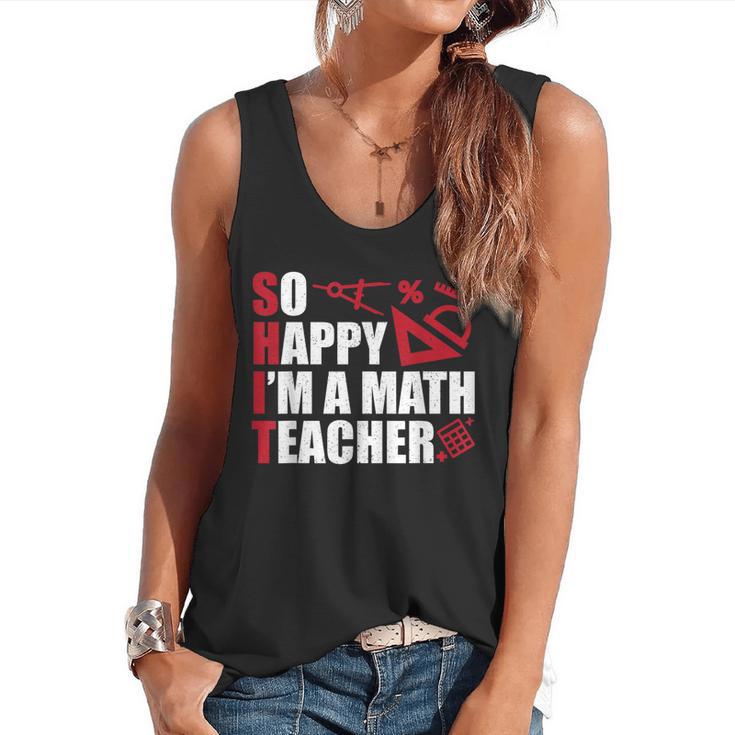 Math Teacher School So Happy I'm A Math Teacher Flowy Tank