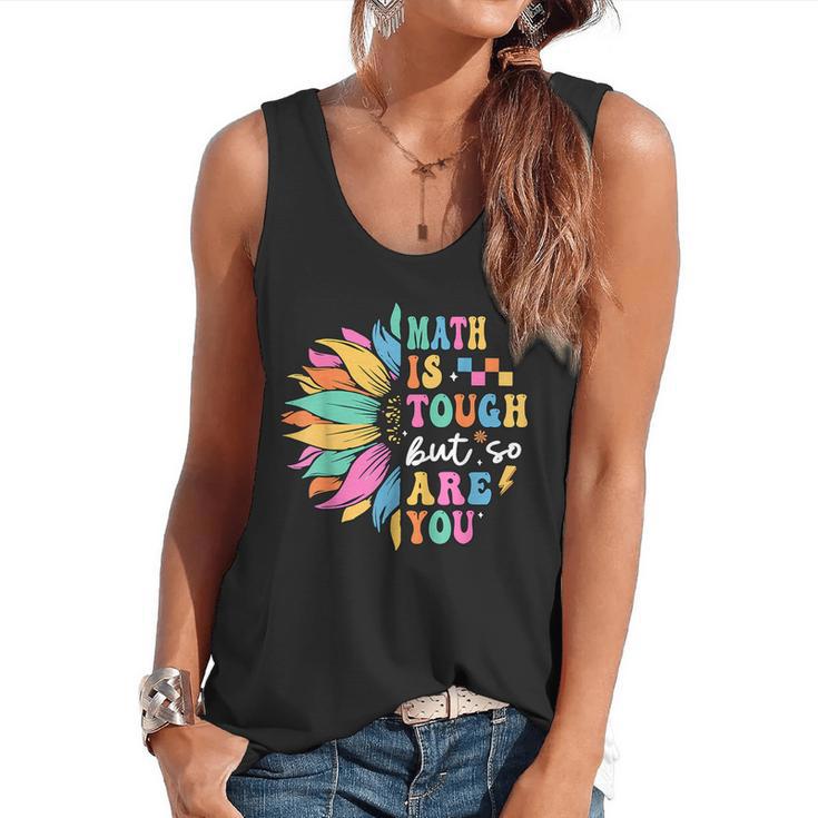 Math Is Tough But So Are You Back To School Math Teacher Kid Flowy Tank