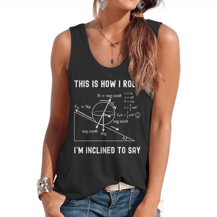 Nerdy This Is How I Roll I'm Inclined To Say Physics Teacher Flowy Tank
