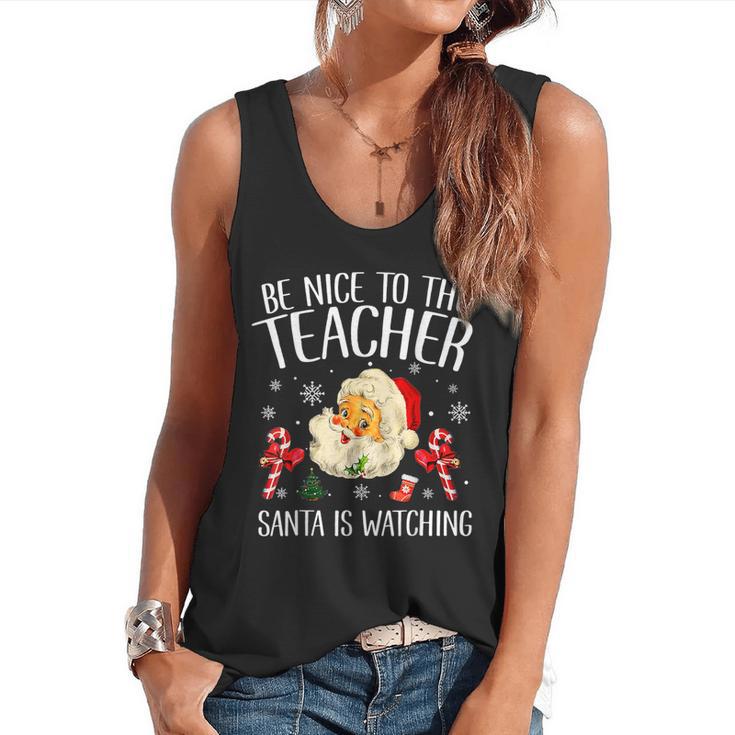 Be Nice To The Teacher Santa Is Watching School Christmas Flowy Tank