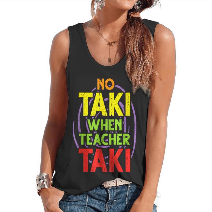 No Taki When Teacher Taki Education Classroom Teacher Flowy Tank