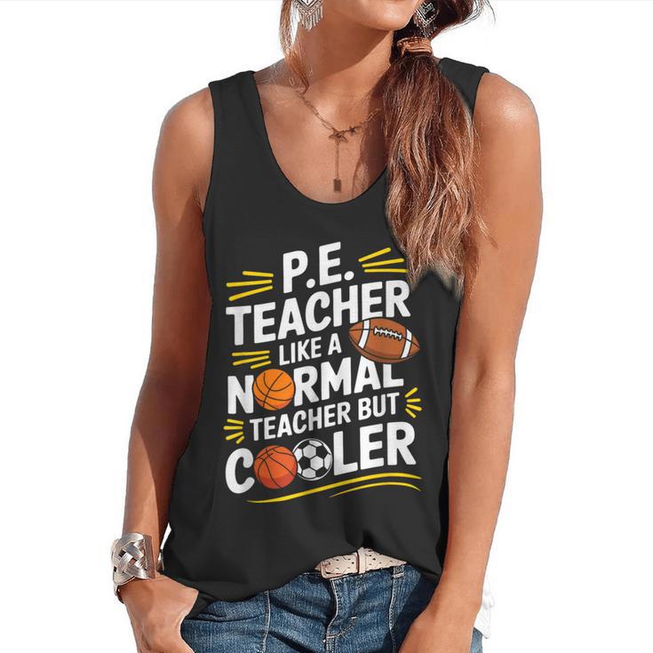 PE Coach PE Teacher Like Normal Teacher But Cooler Flowy Tank