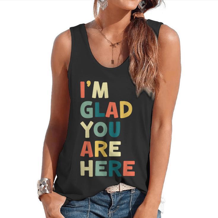 Retro I’m Glad You Are Here Women Men Teacher Flowy Tank