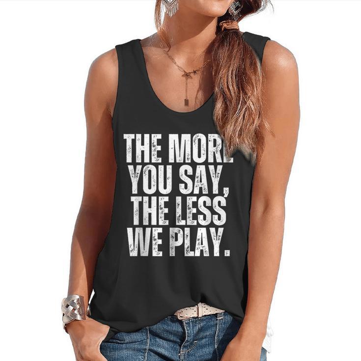 The More You Say The Less We Play Men Women PE Teacher Flowy Tank