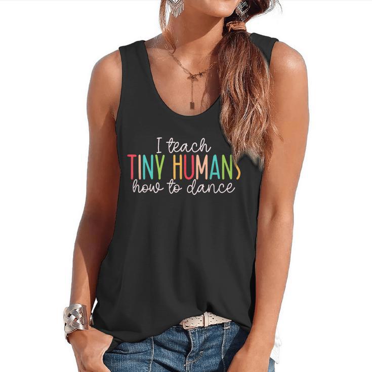I Teach Tiny Humans How To Dance Ballet Dance Teacher Kids Flowy Tank