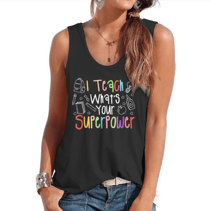 I Teach What's Your Superpower Teacher Teaching For Men Women Flowy Tank