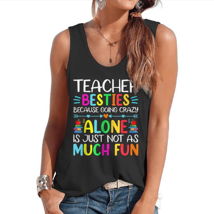 Teacher Besties Because Going Crazy Alone Is Not Fun Flowy Tank