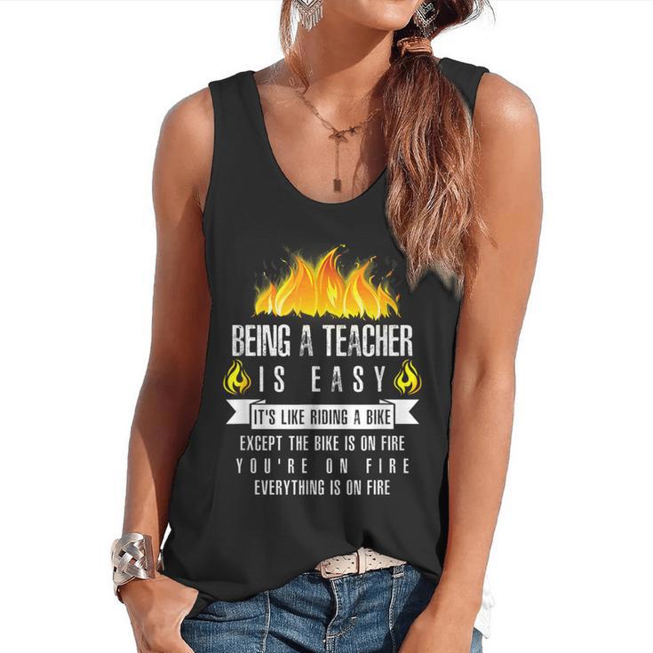 Being a Teacher Is Easy Everything Is On Fire T-Shirt For Men Women Kids Flowy Tank