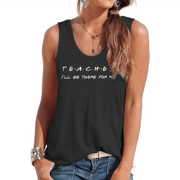 Teacher I'Ll Be There For You Men Women Flowy Tank