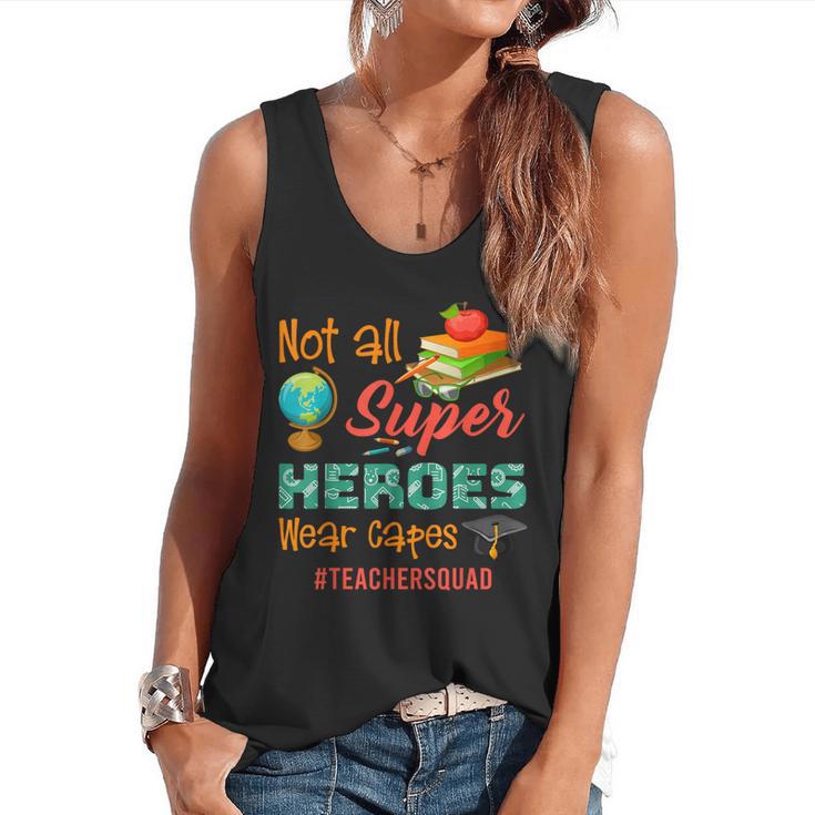 Teacher Not All Superheroes Wear Capes Teacher Squad Flowy Tank