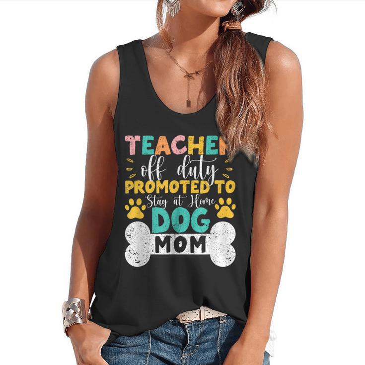 Teacher Off Duty Promoted To Stay At Home Dog Mom Teachers Flowy Tank