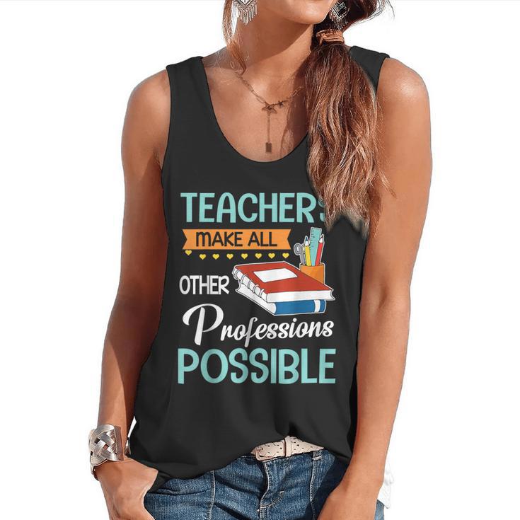 Teachers Make All Other Professions Possible Back To School For Men Women Flowy Tank