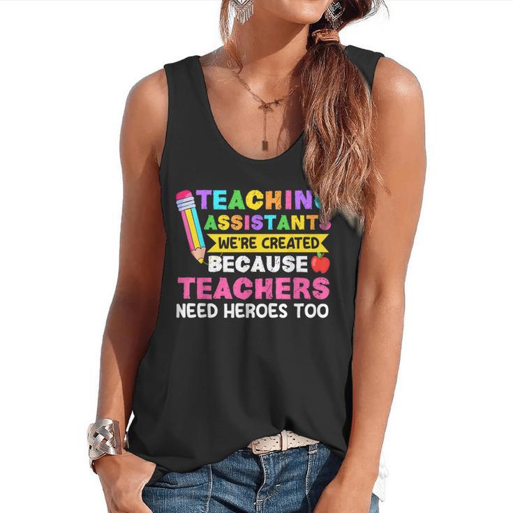 Teaching Assistants Were Create Because Teacher Needs Heroes Flowy Tank