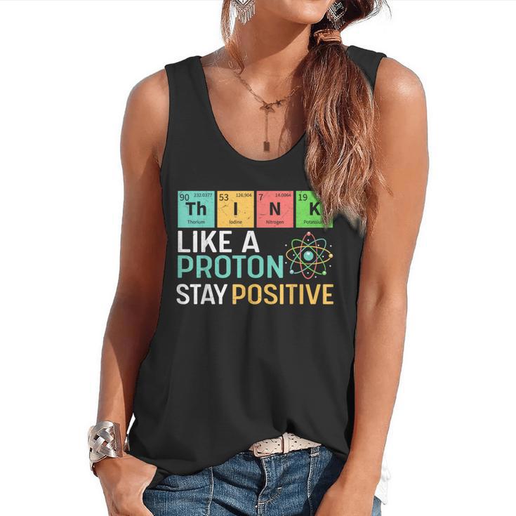Think Like A Proton Stay Positive Science Teacher Flowy Tank
