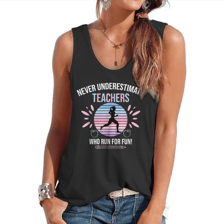 Never Underestimate Teachers Who Runs For Fun Flowy Tank