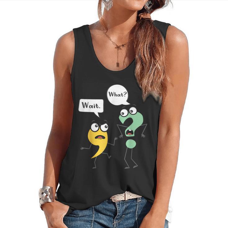 Wait What English Teacher Grammar Police Grammarian Flowy Tank