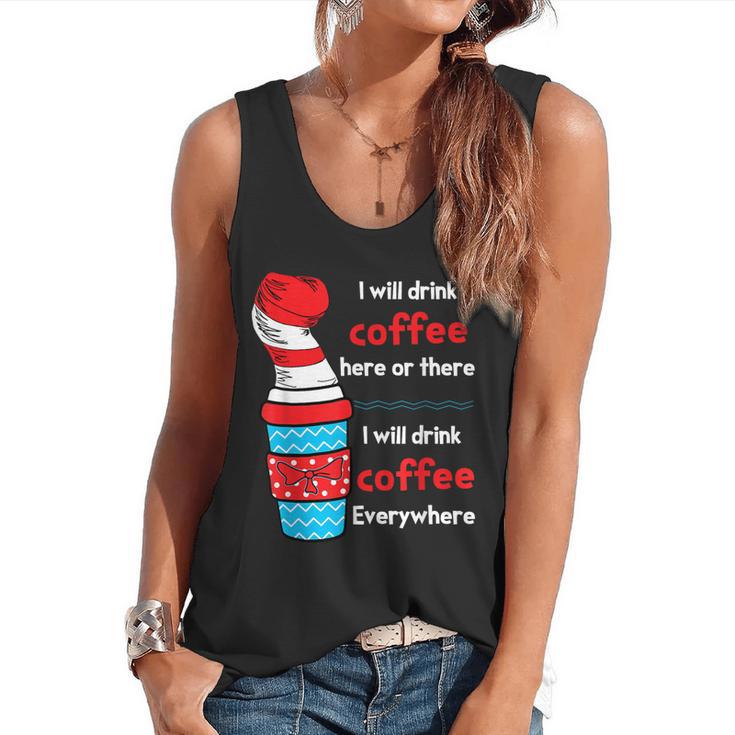 I Will Drink Coffee Here Or There Teacher Teaching Flowy Tank