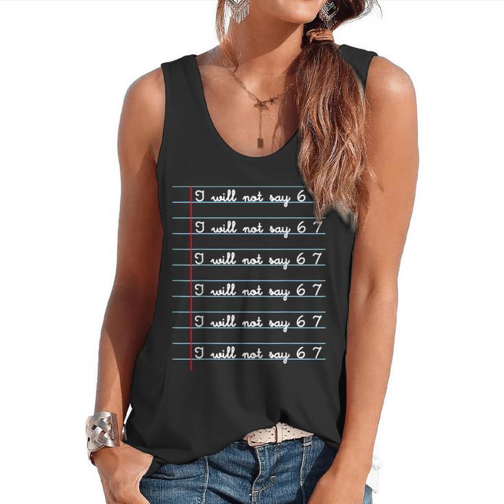I Will Not Say 67 Teacher Classroom Humor Shirt Flowy Tank