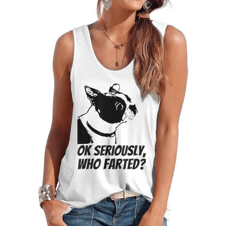 Boston Terrier Shirt Ok Seriously Who Farted Flowy Tank