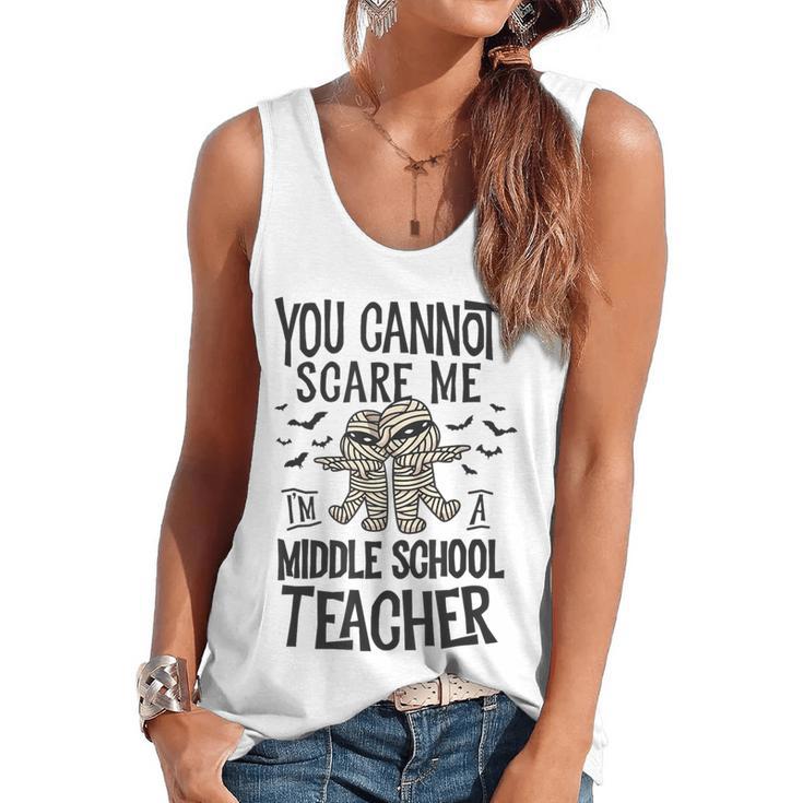 You Cannot Scare Me I'm A Middle School Teacher Halloween Flowy Tank
