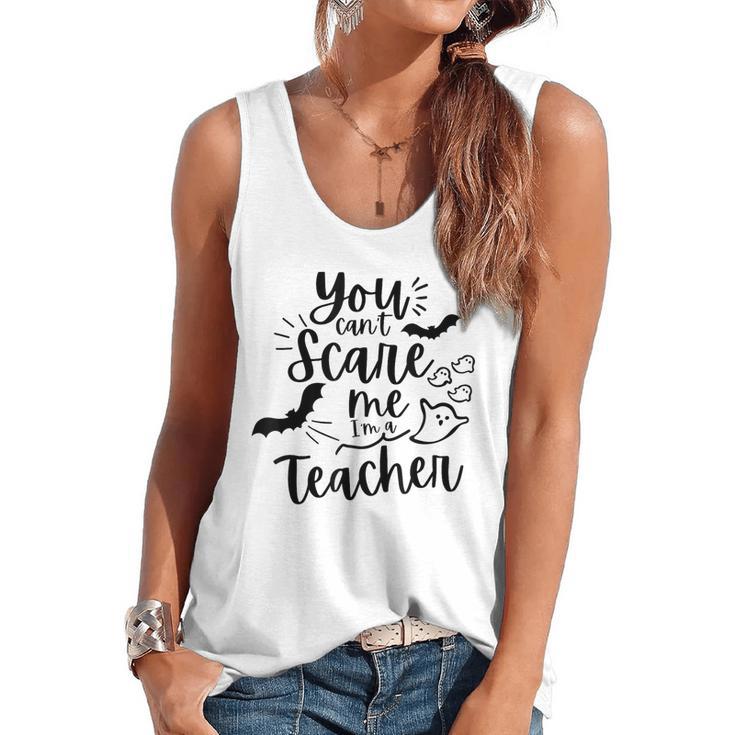 You Can't Scare Me I'm a Teacher Flowy Tank