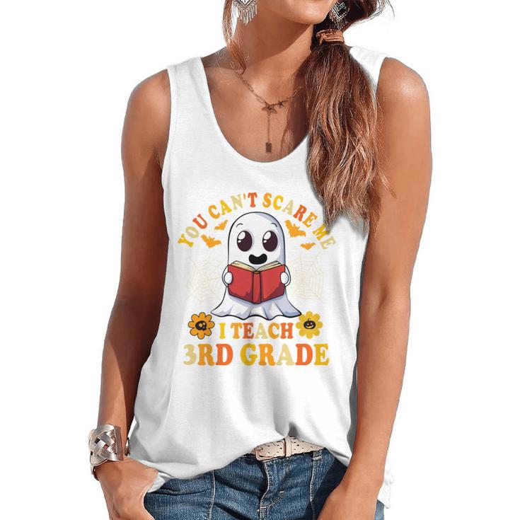 You Cant Scare Me I Teach 3rd Grade Teacher Halloween Flowy Tank