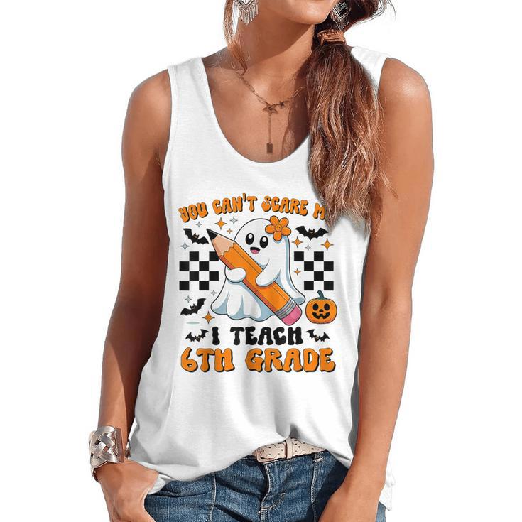 You Can't Scare Me I Teach 6th Grade Retro Teacher Halloween Flowy Tank