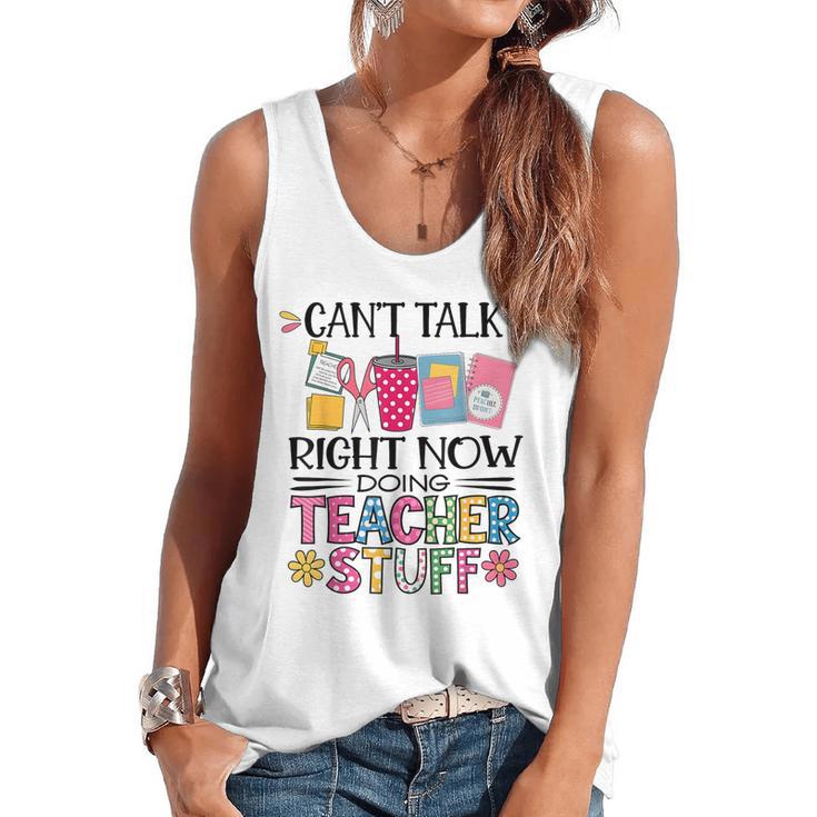 Can't Talk Right Now Doing Teacher Stuff Flowy Tank