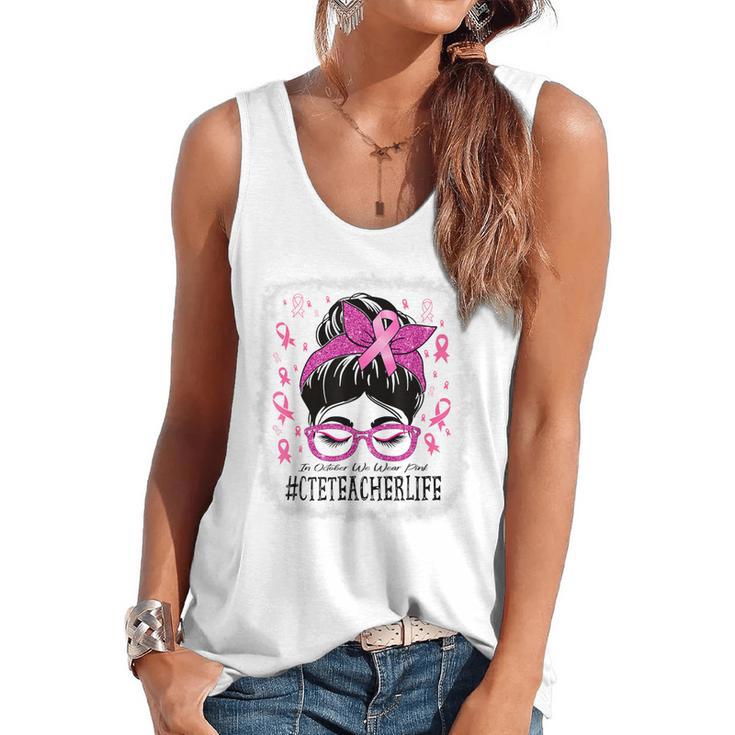CTE Teacher In October We Wear Pink Breast Cancer Awareness Flowy Tank