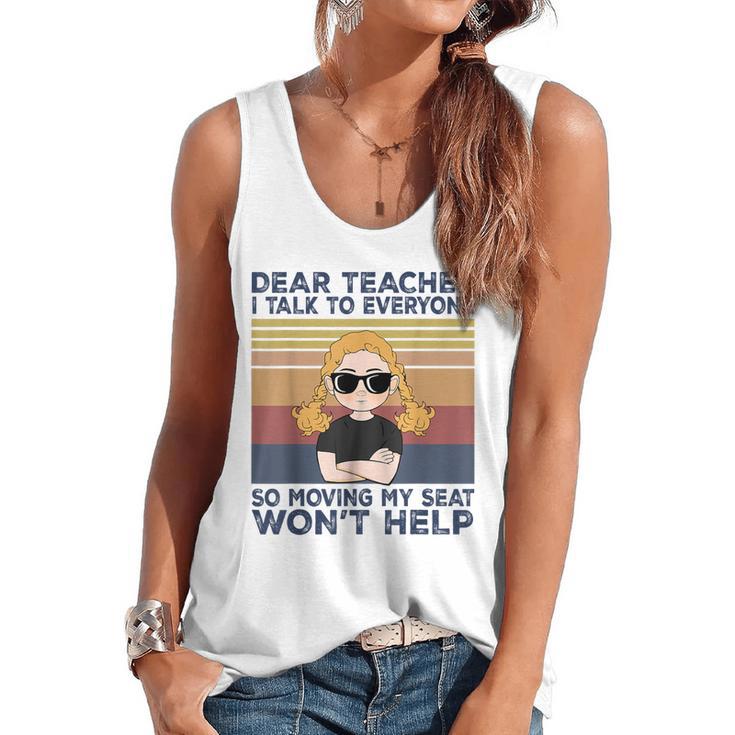 Dear Teacher I Talk To Everyone So Moving My Seat Won’t Help Flowy Tank