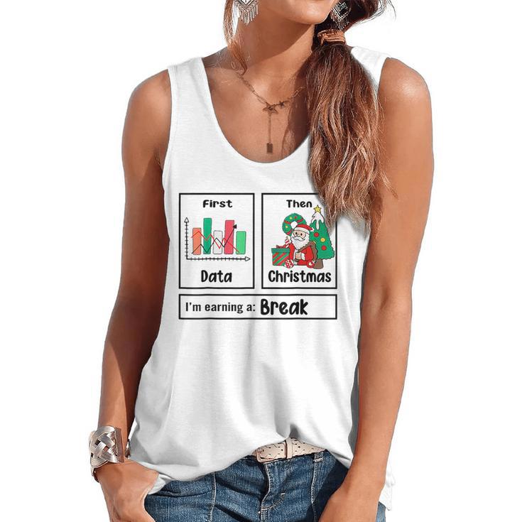 First Data Then Christmas I'm Earning A Break Sped Teacher Men Women Flowy Tank
