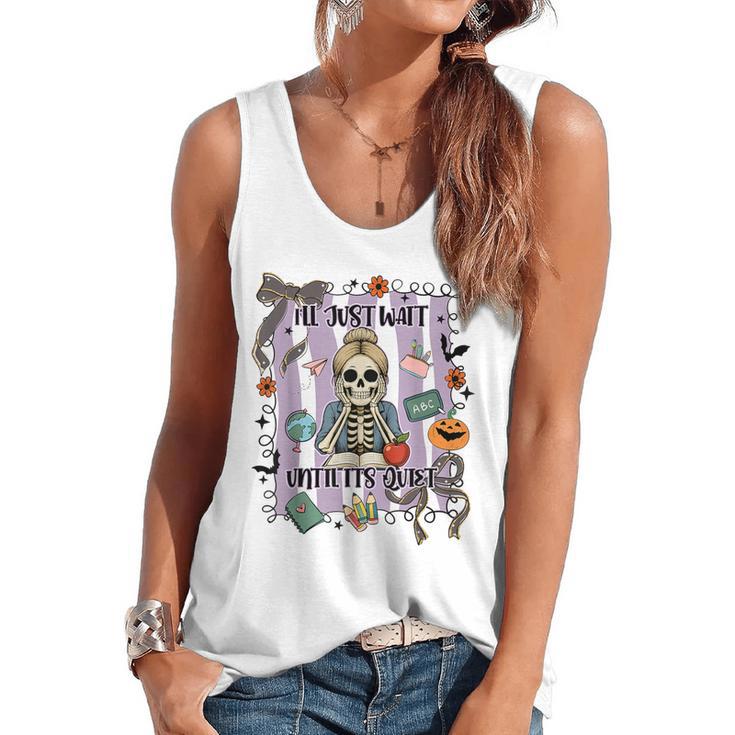 Halloween Skeleton Teacher I'Ll Just Wait Until It's Quiet Flowy Tank