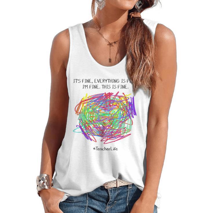 It's Fine Everything Is Fine I'm Fine Pre K Teacher Life For Men Women Girls Kids Flowy Tank