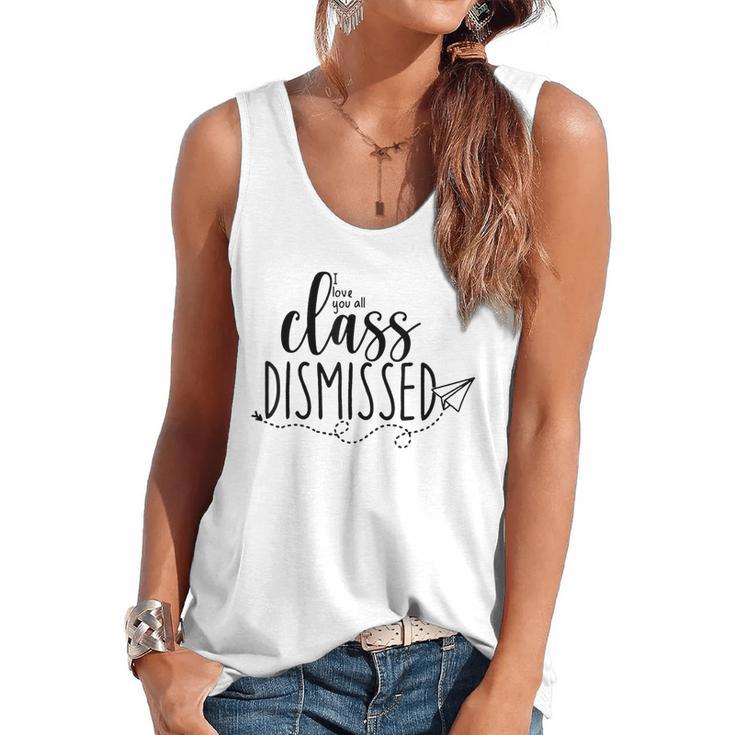 I Love You All Class Dismissed Teacher Last Day Of School Flowy Tank
