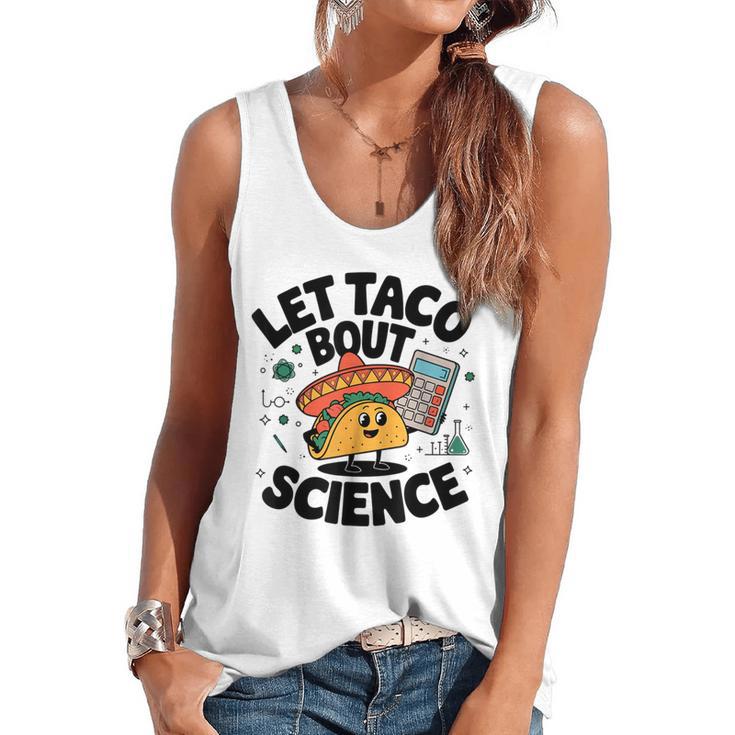 Lets Tacos Bout Science Scientist Teacher Flowy Tank