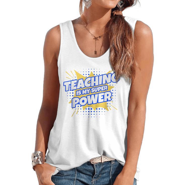 TEACHING IS MY SUPER POWER Teacher Appreciation Flowy Tank